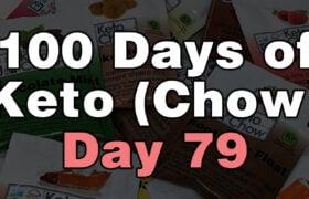 100 days of keto chow day 79